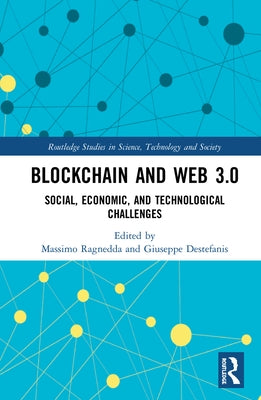 Blockchain and Web 3.0: Social, Economic, and Technological Challenges by Ragnedda, Massimo