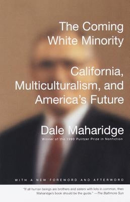 The Coming White Minority: California, Multiculturalism, and America's Future by Maharidge, Dale