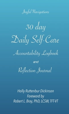 30 day Daily Self-Care Accountability Logbook and Reflection Journal by Ruttenbur Dickinson, Holly