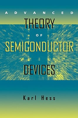 Advanced Theory of Semiconductor Devices by Hess, Karl