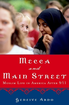 Mecca and Main Street: Muslim Life in America After 9/11 by Abdo, Geneive