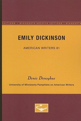 Emily Dickinson - American Writers 81: University of Minnesota Pamphlets on American Writers by Donoghue, Denis