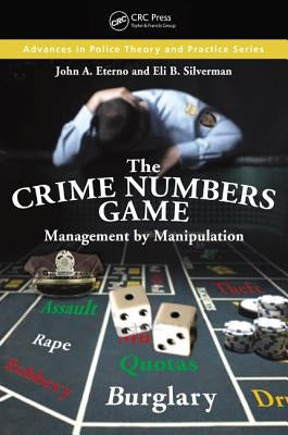 The Crime Numbers Game: Management by Manipulation by Eterno, John A.