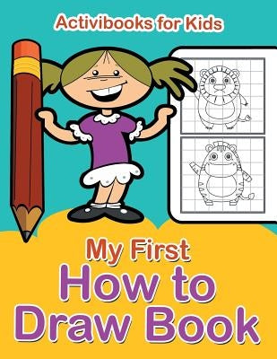 My First How to Draw Book by For Kids, Activibooks