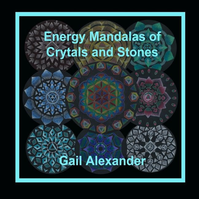 Energy Mandalas of Crystals and Stones by Alexander, Gail