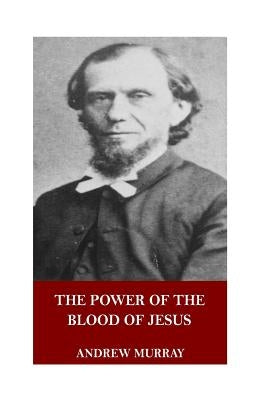 The Power of the Blood of Jesus by Murray, Andrew