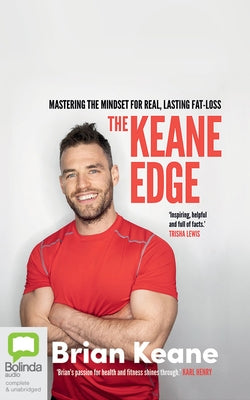 The Keane Edge: Mastering the Mindset for Real, Lasting Fat Loss by Keane, Brian