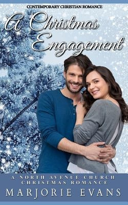 Contemporary Christian Romance: A Christmas Engagement: A North Avenue Church Christmas Romance by Evans, Marjorie