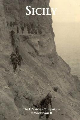 Sicily: The U.S. Army Campaigns of World War II by Birtle, Andrew J.
