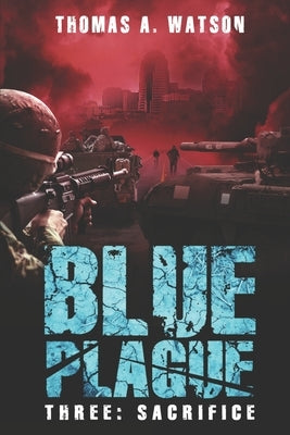 Blue Plague: Sacrifice: A Zombie Apocalypse Thriller (Book 3) by Happy, Monique