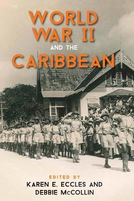 World War II and the Caribbean by Eccles, Karen E.