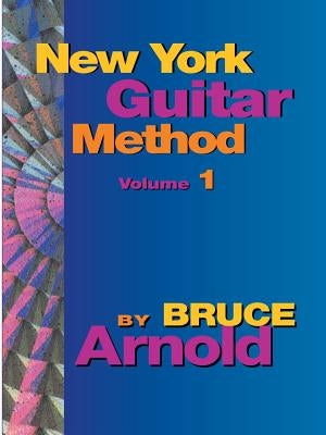 New York Guitar Method Volume One by Arnold, Bruce