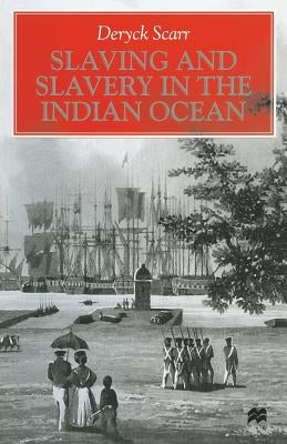 Slaving and Slavery in the Indian Ocean by Scarr, Deryck
