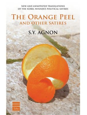 The Orange Peel and Other Satires by Agnon, S. y.