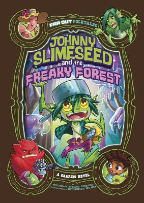 Johnny Slimeseed and the Freaky Forest: A Graphic Novel by Muniz, Berenice