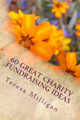 60 Great Fundraising Ideas by Milligan, Teresa