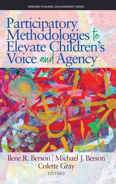 Participatory Methodologies to Elevate Children's Voice and Agency by Berson, Ilene R.
