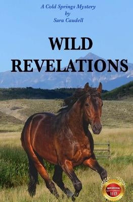 Wild Revelations: A Cold Springs Mystery by Caudell, Sara