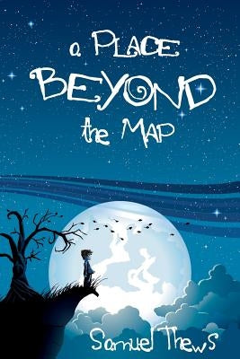 A Place Beyond The Map by Thews, Samuel