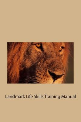 Landmark Life Skills Training Manual by Development Co, Landmark Training