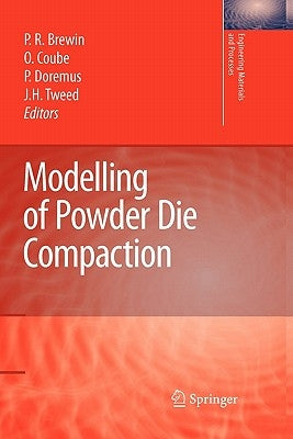 Modelling of Powder Die Compaction by Brewin, Peter R.