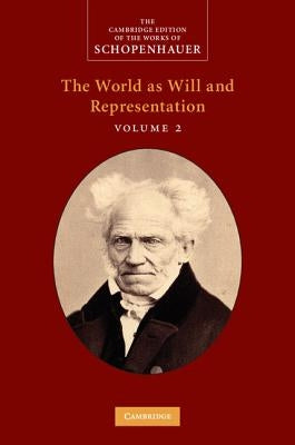 Schopenhauer: The World as Will and Representation: Volume 2 by Schopenhauer, Arthur