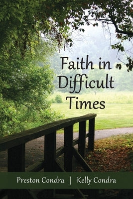 Faith In Difficult Times by Condra, Preston