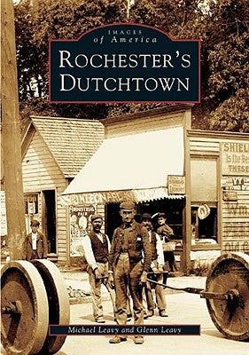 Rochester's Dutchtown by Leavy, Michael