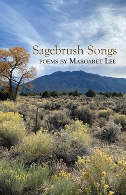 Sagebrush Songs by Lee, Margaret