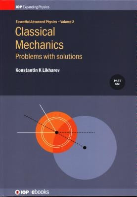 Classical Mechanics, Volume 2: Problems with solutions by Likharev, Konstantin K.