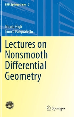 Lectures on Nonsmooth Differential Geometry by Gigli, Nicola