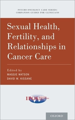 Sexual Health, Fertility, and Relationships in Cancer Care by Watson, Maggie