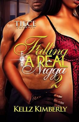Falling For A Real Nigga 2 by Kimberly, Kellz