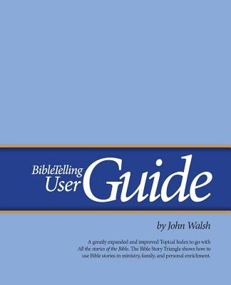 BibleTelling User Guide by Walsh, John