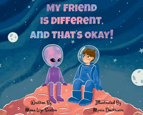 My Friend is Different, and That's Okay! by Santos, Mona Liza