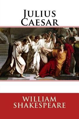 Julius Caesar William Shakespeare by Benitez, Paula