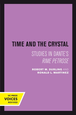 Time and the Crystal: Studies in Dante's Rime Petrose by Durling, Robert M.
