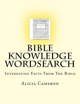 Bible Knowledge Wordsearch: Interesting Facts About The Bible by Cameron, Alicia