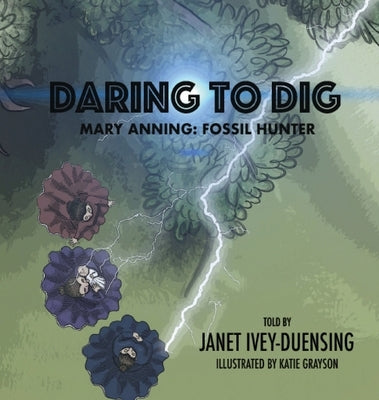 Daring to Dig: Mary Anning: Fossil Hunter by Ivey-Duensing, Janet