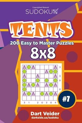 Sudoku Tents - 200 Easy to Master Puzzles 8x8 (Volume 7) by Veider, Dart