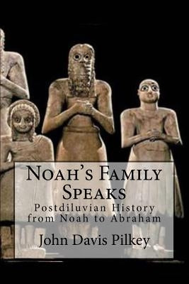 Noah's Family Speaks: Postdiluvian History from Noah to Abraham by Marshall, Ross S.