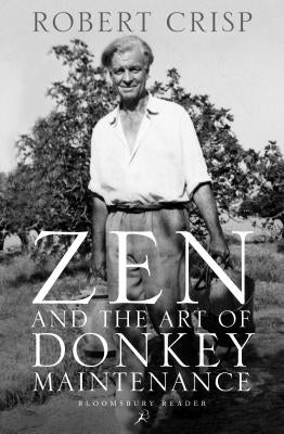 Zen and the Art of Donkey Maintenance by Crisp, Robert