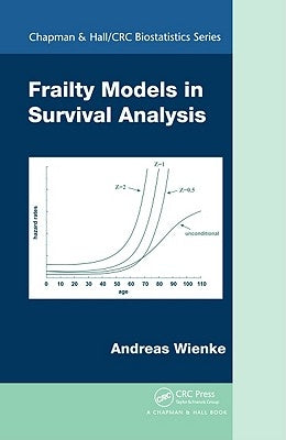 Frailty Models in Survival Analysis by Wienke, Andreas