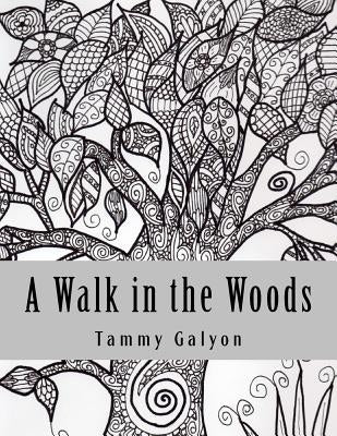 A Walk in the Woods: Coloring Book by Galyon, Tammy