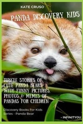 Panda Discovery Kids: Jungle Stories of Cute Panda Bears with Funny Pictures, Photos & Memes of Pandas for Children by Cruso, Kate