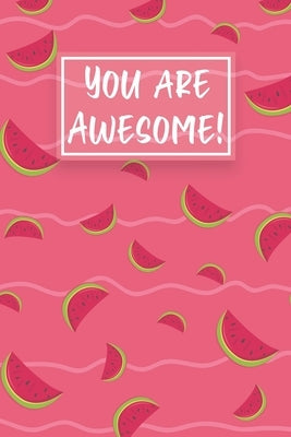 You Are Awesome!: Watermelon Cute gifts colored pattern by Collection, Watermelon