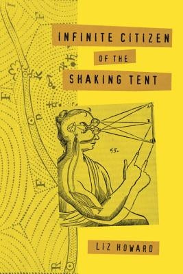 Infinite Citizen of the Shaking Tent by Howard, Liz