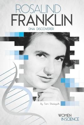 Rosalind Franklin: DNA Discoverer by Streissguth, Tom