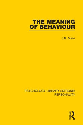 The Meaning of Behaviour by Maze, J. R.