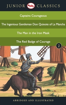 Junior Classic - Book 2 (Captains Courageous, The Ingenious Gentleman Don Quixote of La Mancha, The Man in the Iron Mask, The Red Badge of Courage) (J by Kipling, Rudyard